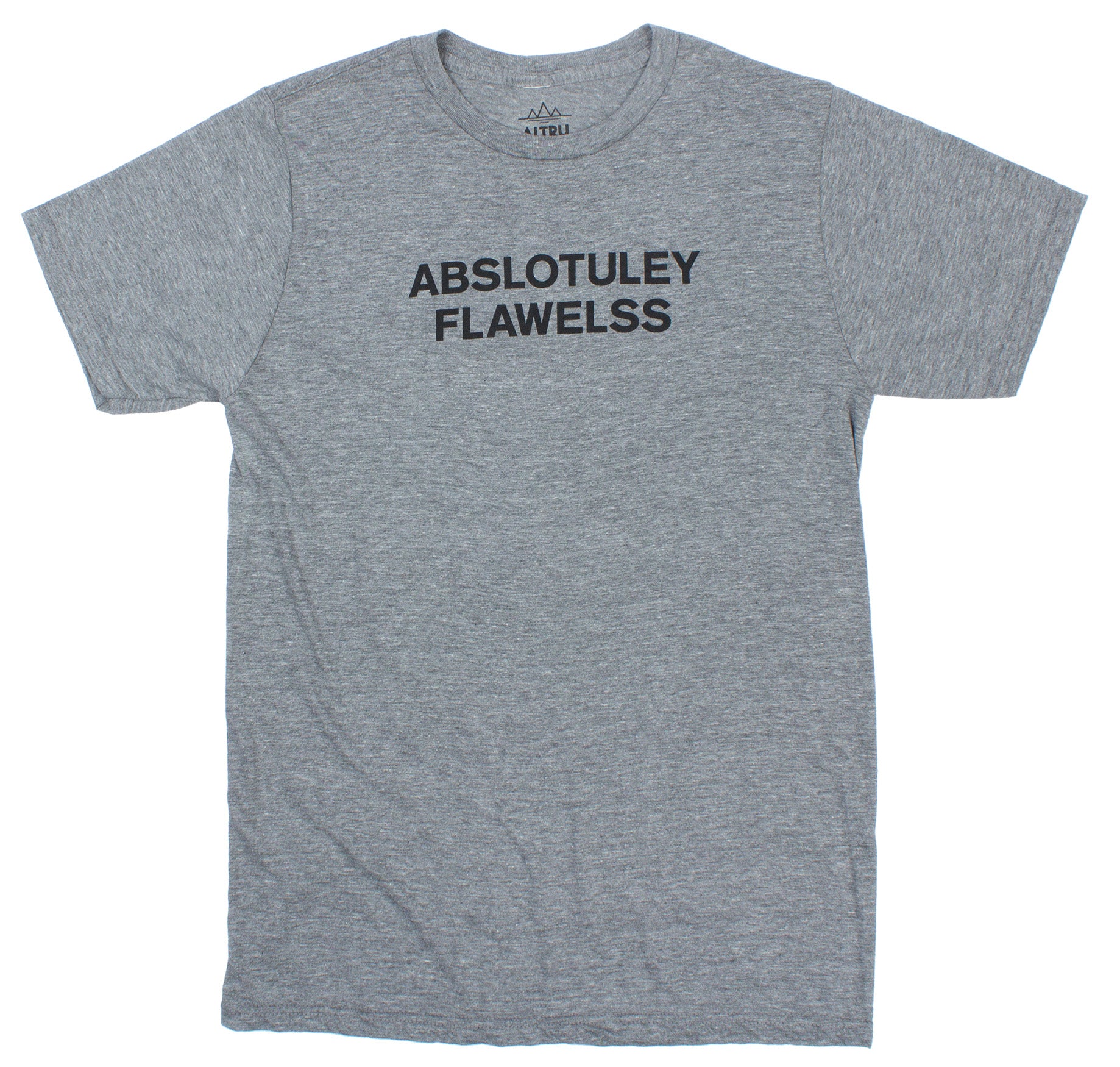 Abslotuley Flawelss Mens Graphic Tee (It's spelled wrong...get it?)