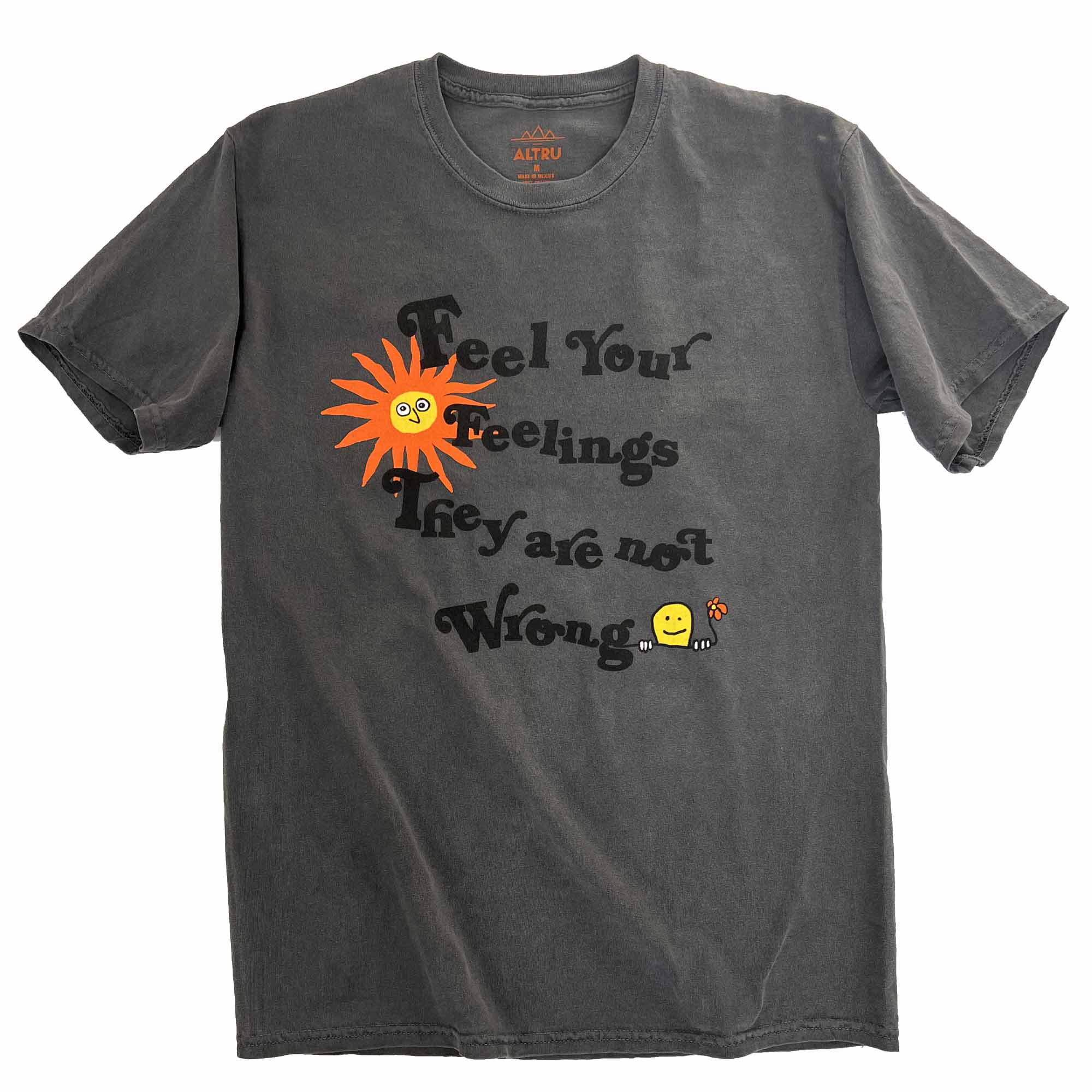 Altru "Feel your feelings they are not wrong" t-shirt. Positive text printed on pigment dye vintage black. Front image